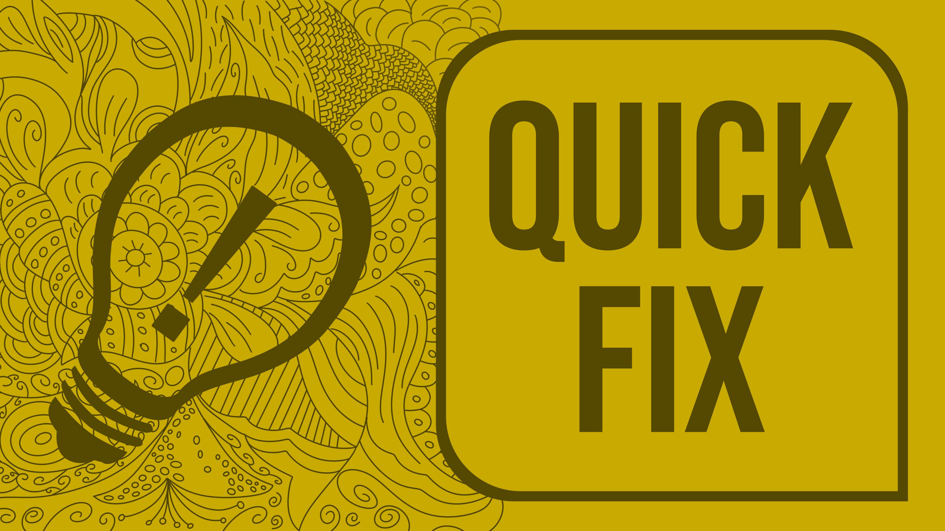 Image of a lightbulb along with the text "quick fix"